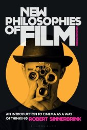 book New Philosophies of Film: An Introduction to Cinema as a Way of Thinking