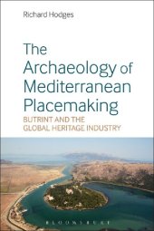 book The Archaeology of Mediterranean Placemaking: Butrint and the Global Heritage Industry