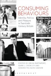 book Consuming Behaviours: Identity, Politics and Pleasure in twentieth-Century Britain