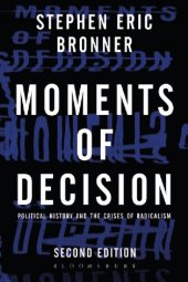 book Moments of Decision: Political History and the Crises of Radicalism