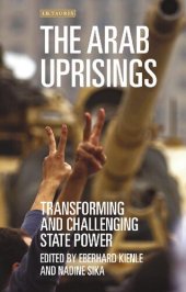 book The Arab Uprisings: Transforming and Challenging State Power