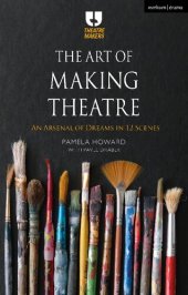 book The Art of Making Theatre: An Arsenal of Dreams in 12 Scenes