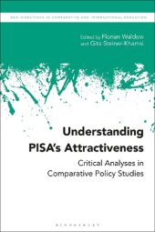 book Understanding PISA’s Attractiveness: Critical Analyses in Comparative Policy Studies