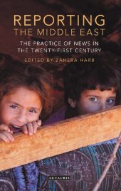 book Reporting the Middle East: The Practice of News in the Twenty-First Century