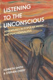 book Listening to the Unconscious: Adventures in Popular Music and Psychoanalysis