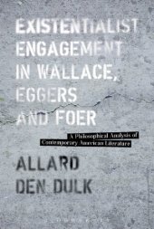 book Existentialist Engagement in Wallace, Eggers and Foer: A Philosophical Analysis of Contemporary American Literature