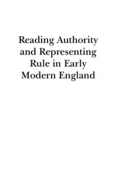 book Reading Authority and Representing Rule in Early Modern England