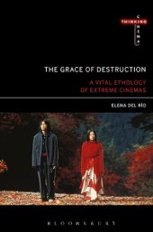 book The Grace of Destruction: A Vital Ethology of Extreme Cinemas