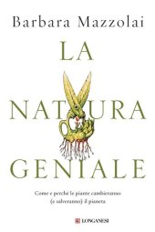 book La natura geniale. Come e perché le piante cambieranno (e salveranno) il pianeta