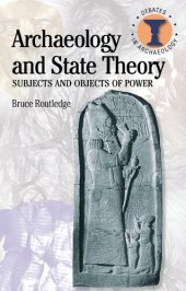 book Archaeology and State Theory: Subjects and Objects of Power