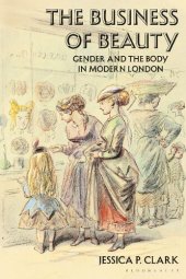 book The Business of Beauty: Gender and the Body in Modern London