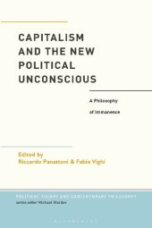 book Capitalism and the New Political Unconscious: A Philosophy of Immanence