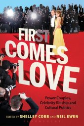 book First Comes Love: Power Couples, Celebrity Kinship and Cultural Politics