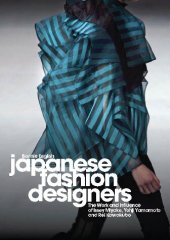 book Japanese Fashion Designers: The Work and Influence of Issey Miyake, Yohji Yamamoto and Rei Kawakubo