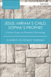 book Jesus: Miriam’s Child, Sophia’s Prophet: Critical Issues in Feminist Christology