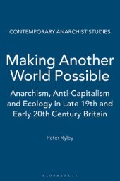 book Making Another World Possible: Anarchism, Anti-Capitalism and Ecology in Late 19th and Early 20th Century Britain