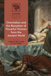 book Orientalism and the Reception of Powerful Women from the Ancient World