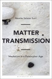 book Matter Transmission: Mediation in a Paleocyber Age