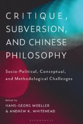 book Critique, Subversion, and Chinese Philosophy: Sociopolitical, Conceptual, and Methodological Challenges