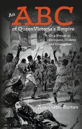 book An ABC of Queen Victoria’s Empire: Or a Primer of Conquest, Dissent and Disruption