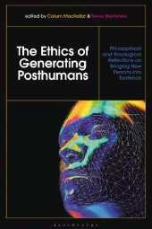 book The Ethics of Generating Posthumans: Philosophical and Theological Reflections on Bringing New Persons into Existence