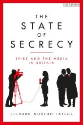 book The State of Secrecy: Spies and the Media in Britain