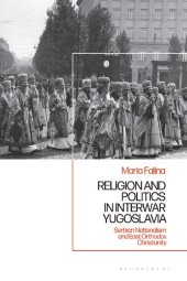 book Religion and Politics in Interwar Yugoslavia: Serbian Nationalism and East Orthodox Christianity