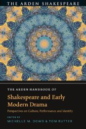 book The Arden Handbook of Shakespeare and Early Modern Drama: Perspectives On Culture, Performance and Identity