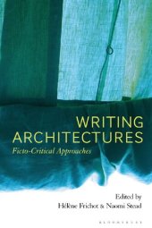 book Writing Architectures: Ficto-Critical Approaches