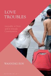 book Love Troubles: Inequality in China and its Intimate Consequences