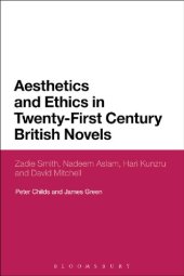 book Aesthetics and Ethics in Twenty-First Century British Novels: Zadie Smith, Nadeem Aslam, Hari Kunzru and David Mitchell