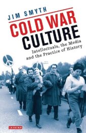 book Cold War Culture: Intellectuals, the Media and the Practice of History