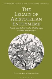 book The Legacy of Aristotelian Enthymeme: Proof and Belief in the Middle Ages and the Renaissance