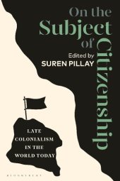 book On the Subject of Citizenship: Late Colonialism in the World Today