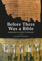 book Before There was a Bible: Authorities in Early Christianity