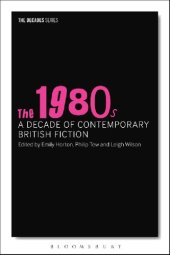 book The 1980s: A Decade of Contemporary British Fiction