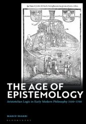 book The Age of Epistemology: Aristotelian Logic in Early Modern Philosophy 1500–1700