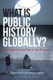 book What Is Public History Globally?: Working with the past in the present