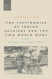 book The Testimonies of Indian Soldiers and the Two World Wars: Between Self and Sepoy