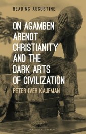 book On Agamben, Arendt, Christianity, and the Dark Arts of Civilization