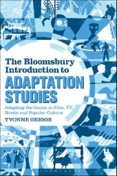 book The Bloomsbury Introduction to Adaptation Studies: Adapting the Canon in Film, TV, Novels and Popular Culture