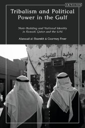 book Tribalism and Political Power in the Gulf: State-Building and National Identity in Kuwait, Qatar and the UAE