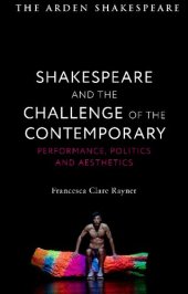 book Shakespeare and the Challenge of the Contemporary: Performance, Politics and Aesthetics