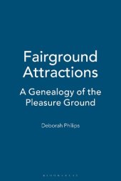 book Fairground Attractions: A Genealogy of the Pleasure Ground