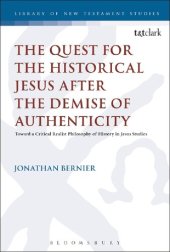 book The Quest for the Historical Jesus after the Demise of Authenticity: Toward a Critical Realist Philosophy of History in Jesus Studies