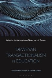 book Deweyan Transactionalism in Education: Beyond Self-action and Inter-action