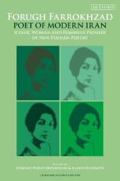 book Forugh Farrokhzad, Poet of Modern Iran: Iconic Woman and Feminine Pioneer of New Persian Poetry