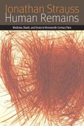 book Human Remains: Medicine, Death, and Desire in Nineteenth-Century Paris