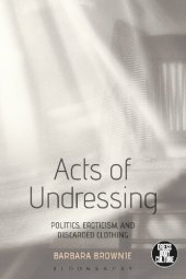 book Acts of Undressing: Politics, Eroticism, and Discarded Clothing