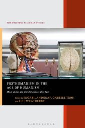 book Posthumanism in the Age of Humanism: Mind, Matter, and the Life Sciences after Kant